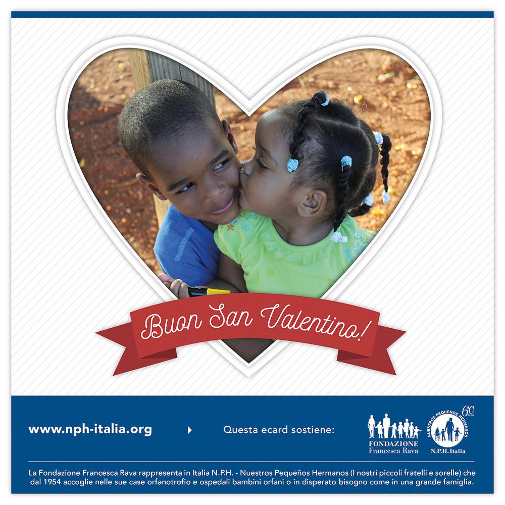 Fai gli auguri di San Valentino con le nostre e-cards con i dolcissimi volti dei bambini delle Case NPH!