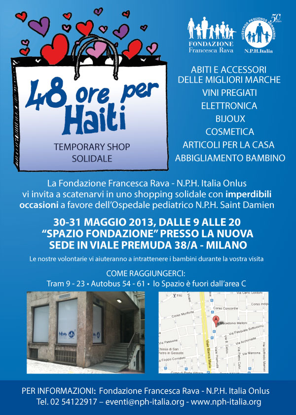 Save the date! 30 e 31 maggio torna 48 ORE PER HAITI, la due giorni di shopping solidale per aiutare i bambini di Haiti. Imperdibili occasioni presso il nostro “Spazio Fondazione” di Viale Premuda 38/A a Milano.