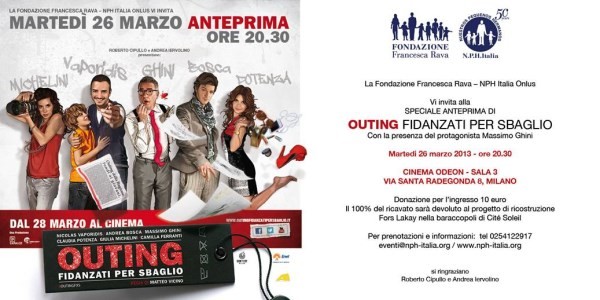 OUTING. FIDANZATI PER SBAGLIO - Speciale anteprima a favore della Fondazione Francesca Rava per i bambini di Haiti. Martedì 26 marzo, ore 20.30 - Cinema Odeon a Milano con la presenza in sala di Massimo Ghini. Vi aspettiamo!